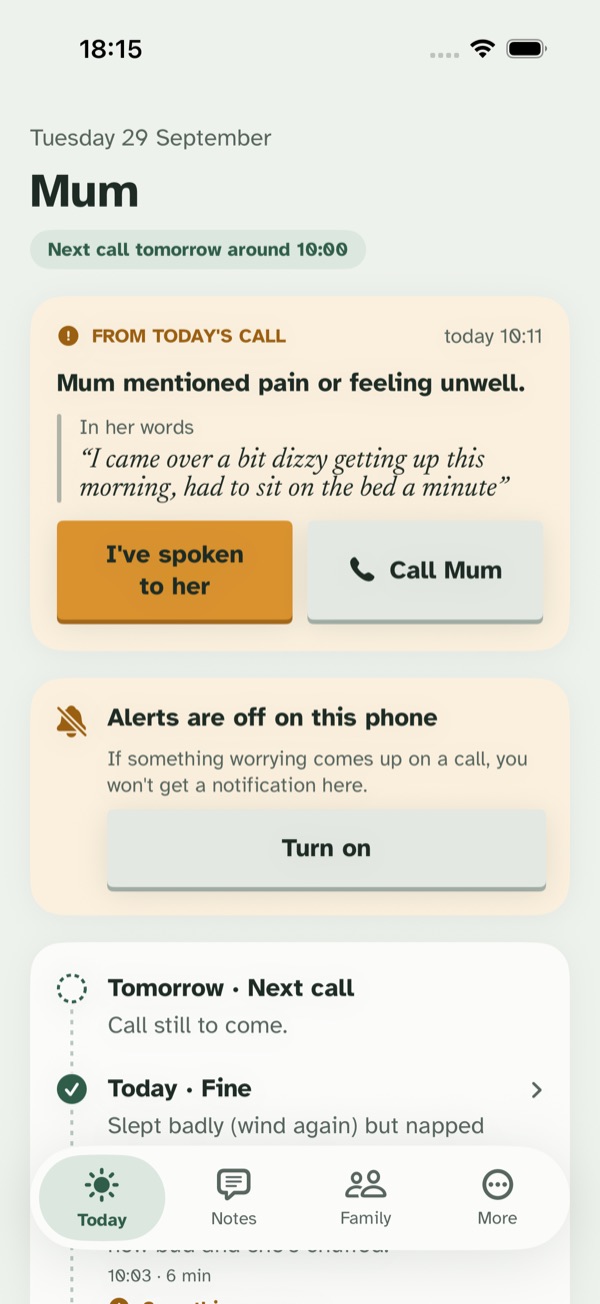 The Today screen in the app: Mum's next call is tomorrow around 10:00. From today's call, Mum mentioned feeling dizzy getting up, with buttons for I've spoken to her and Call Mum. Below, a timeline of recent calls.